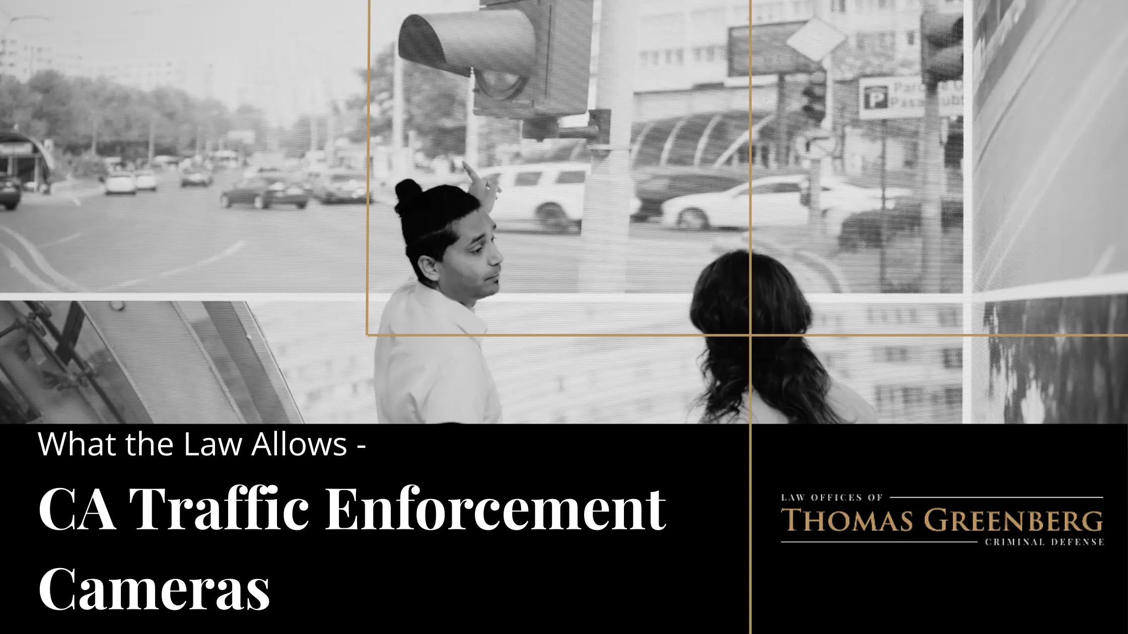 How Automated Traffic Enforcement Cameras Impact Your Legal Rights in California