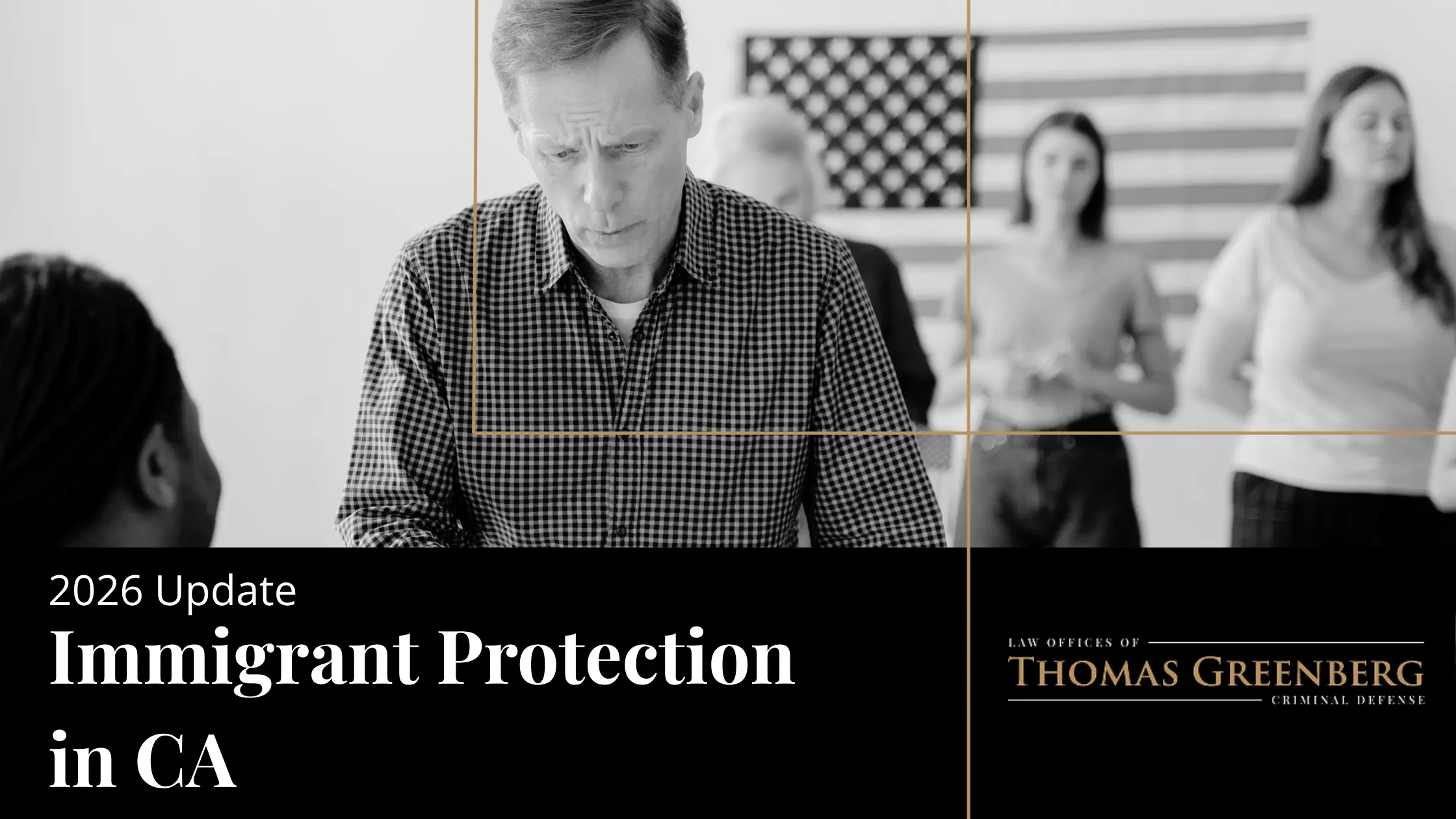 How California Protects Immigrants in Criminal Court in 2026