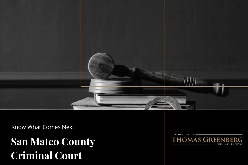San Mateo County Criminal Court Process: From Arrest to Resolution